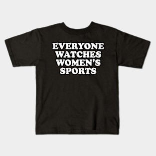 Funny Everyone Watches Women's Sports 2 Kids T-Shirt